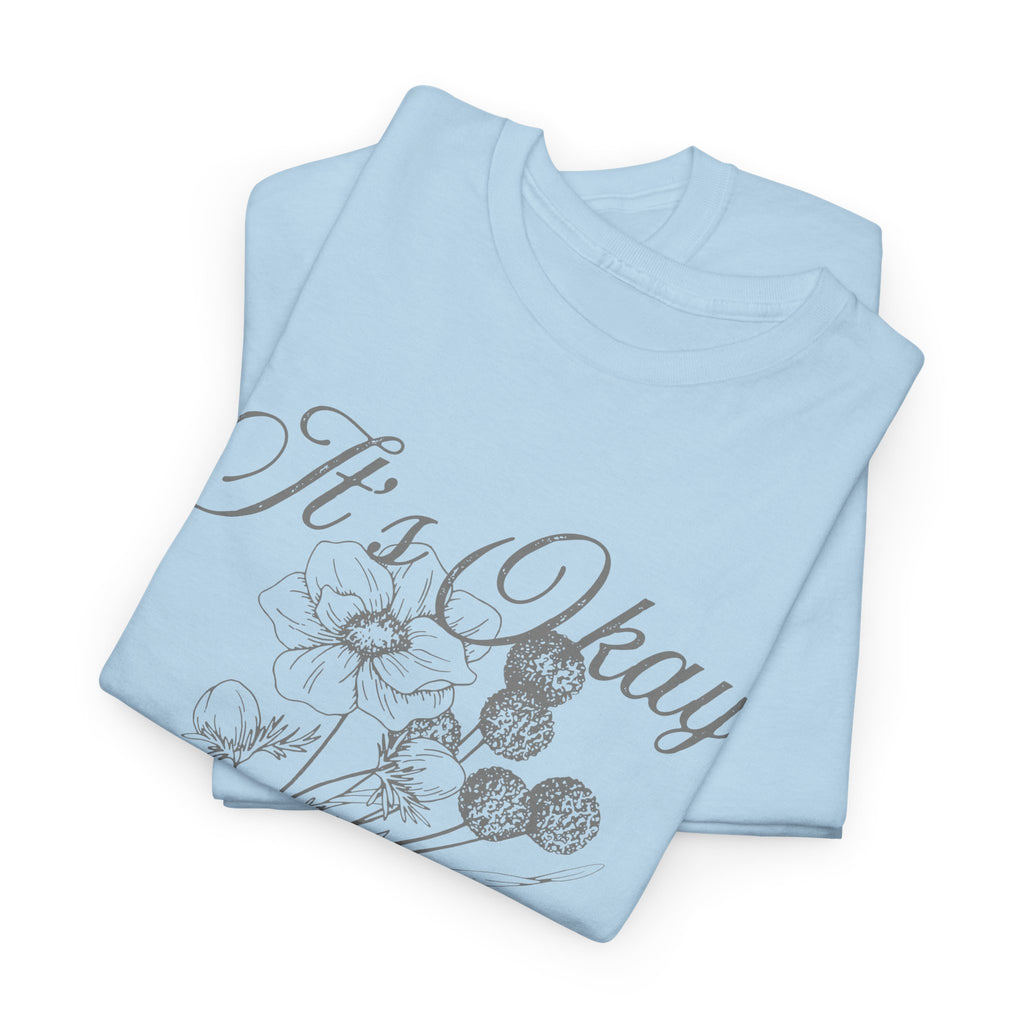 It's Okay Flower T-Shirt